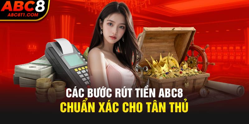 Tổng hợp các phương thức Rút tiền ABC8